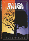 Buy this book - Reverse Aging by Sang Y. Whang