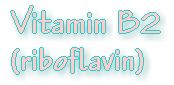 Vitamin B2 - Riboflavin - nutritional information