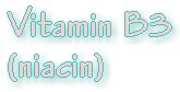 Vitamin B3 - Niacin -  nutritional information