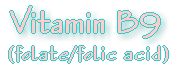 Vitamin B9 / Folate / Folic Acid - nutritional information